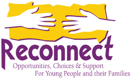 Reconnect - Opportunities, Choices & Support for Young People and their Families